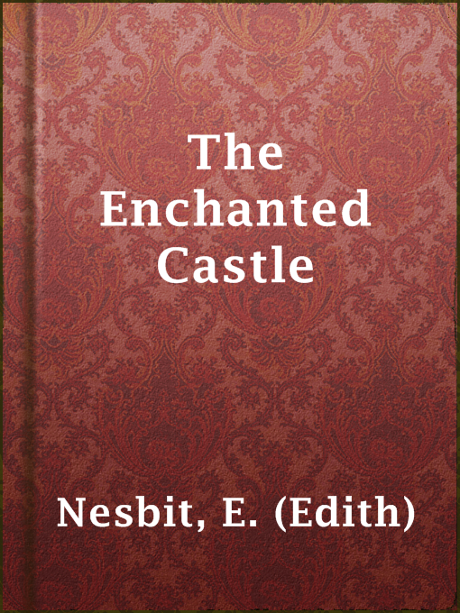 Upplýsingar um The Enchanted Castle eftir E. (Edith) Nesbit - Til útláns